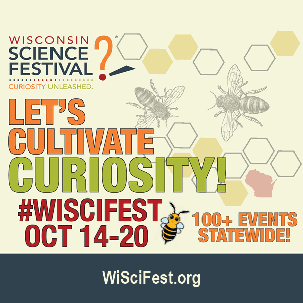 Cultivate Curiosity at the 14th annual Wisconsin Science Festival