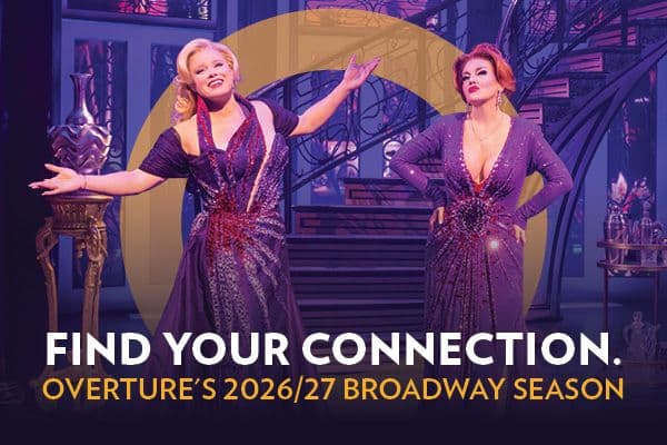 Display ad for Overture's 2026/27 Broadway Season; Find Your Connection