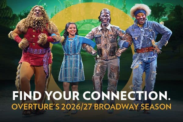 Display ad for Overture's 2026/27 Broadway Season; Find Your Connection